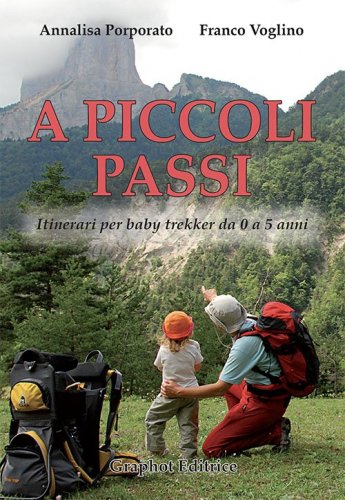 A piccoli passi - Itinerari per baby trekker da 0 a 5 anni