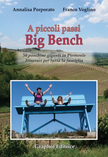 A piccoli passi Big Bench - 50 panchine giganti in Piemonte