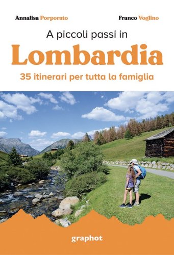A piccoli passi in Lombardia - 35 itinerari per tutta la famiglia