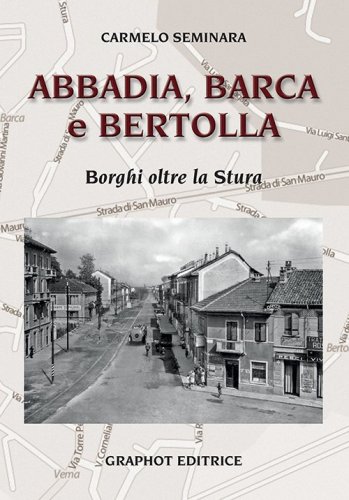 Abbadia, Barca e Bertolla - Borghi oltre la Stura