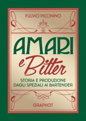 Amari e Bitter - Storia e produzione dagli speziali ai bartender