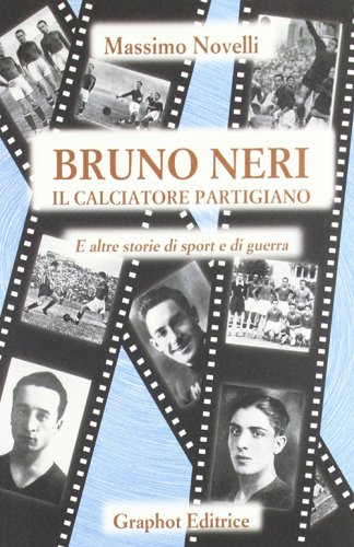 Bruno Neri - Il calciatore partigiano