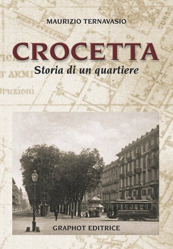 Crocetta - Storia di un quartiere