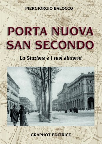 Porta Nuova, San Secondo - La stazione e i suoi dintorni