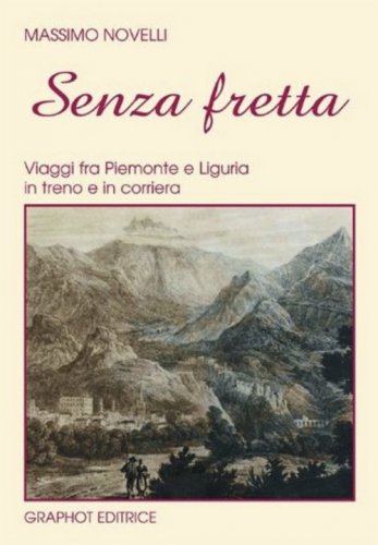 Senza fretta - Viaggi fra Piemonte e Liguria in treno e in corriera