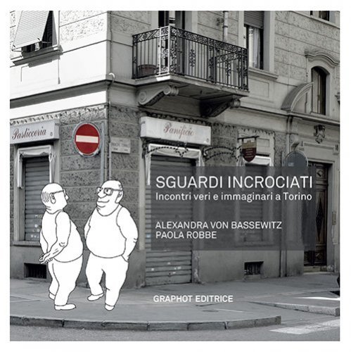 Sguardi Incrociati - Incontri veri e immaginari a Torino