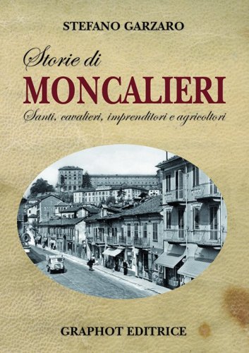Storie di Moncalieri - Santi, cavalieri, imprenditori e agricoltori