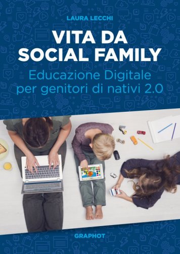 Vita da social family - Educazione Digitale per genitori di nativi 2.0