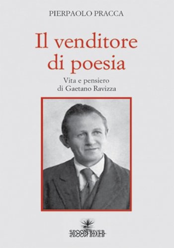Il venditore di poesia - Vita e pensiero di Gaetano Ravizza
