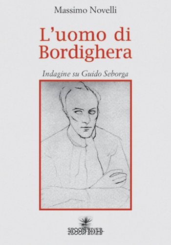 L'uomo di Bordighera - Indagine su Guido Seborga