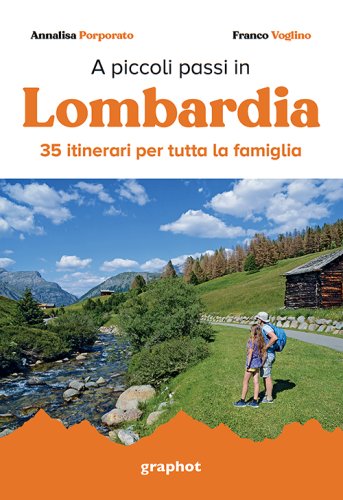 A piccoli passi in Lombardia - 35 itinerari per tutta la famiglia