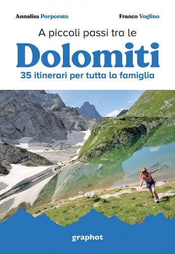 A piccoli passi tra le Dolomiti - 35 itinerari per tutta la famiglia