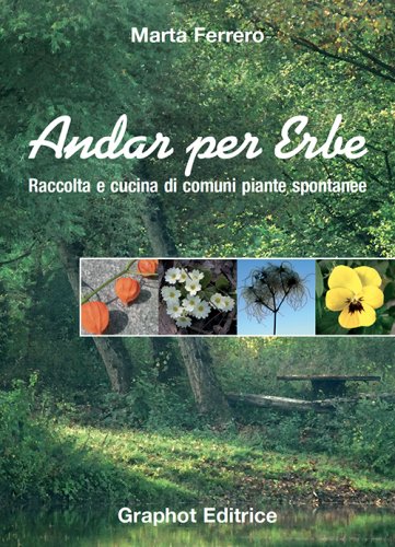Andar per erbe - Raccolta e cucina di comuni piante spontanee
