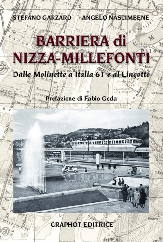 Barriera di Nizza Millefonti - Dalle Molinette a Italia '61 e al Lingotto