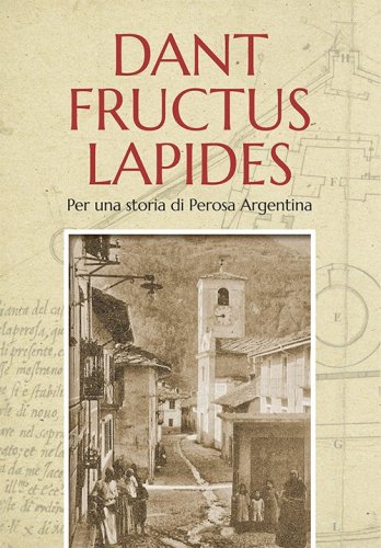 Dant fructus lapides - Per una storia di Perosa Argentina