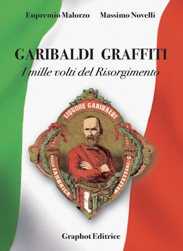 Garibaldi graffiti - I mille volti del Risorgimento