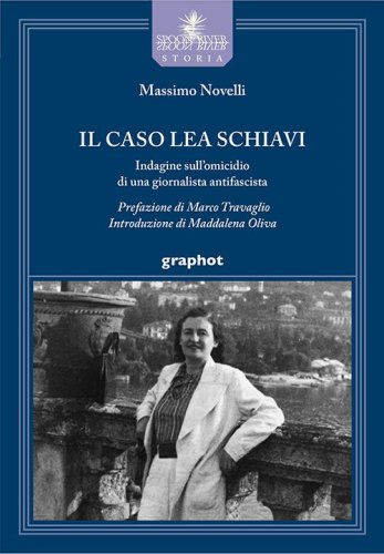 Il caso Lea Schiavi - Indagine sull’omicidio di una giornalista antifascista
