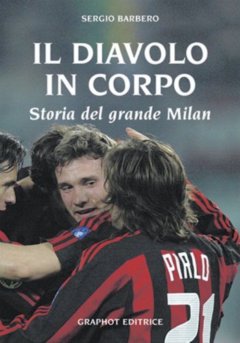 Il diavolo in corpo - Storia del grande Milan
