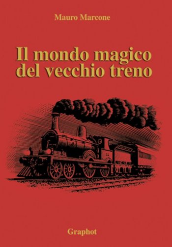 Il mondo magico del vecchio treno