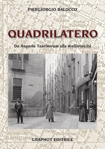Il quadrilatero - Da Augusta Taurinorum alla multietnicità