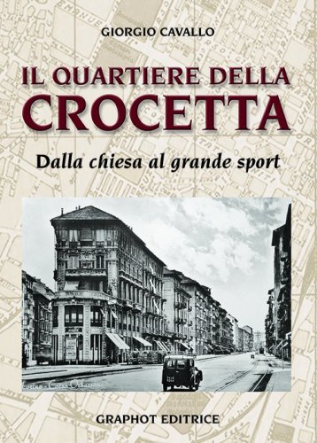 Il quartiere della Crocetta - Dalla chiesa al grande sport