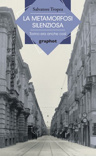 La metamorfosi silenziosa - Torino era anche così