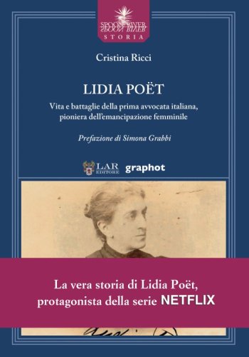 Lidia Poët - Vita e battaglie della prima avvocata italiana, pioniera dell’emancipazione femminile