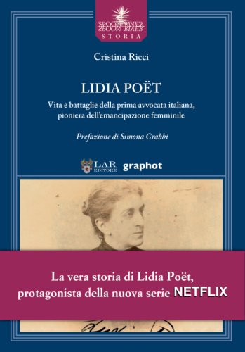 Lidia Poët - Vita e battaglie della prima avvocata italiana, pioniera dell’emancipazione femminile