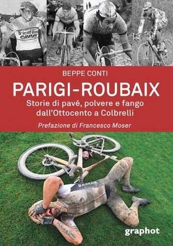 Parigi-Roubaix - Storie di pavé, polvere e fango dall’Ottocento a Colbrelli