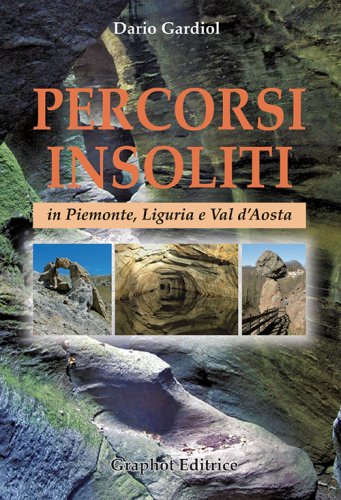Percorsi insoliti in Piemonte, Liguria e Val d'Aosta