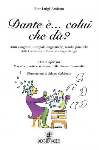 Dante è colui che dà - Abiti cangianti, trappole linguistiche, insidie fonetiche dalla Commedia di Dante alla lingue di oggi